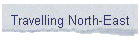 Travelling North-East